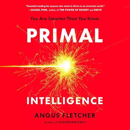Primal Intelligence By Angus Fletcher